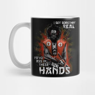 I Got Something Real Fo' Yo' A in These Hands Mug